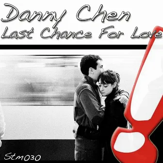 Last Chance For Love by Danny Chen