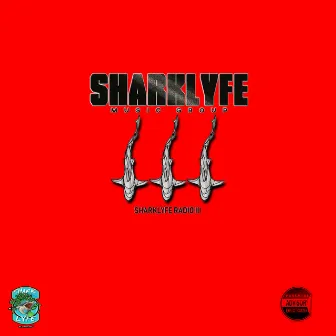 Sharklyfe Radio, Vol. III by Sharklyfe Music Group