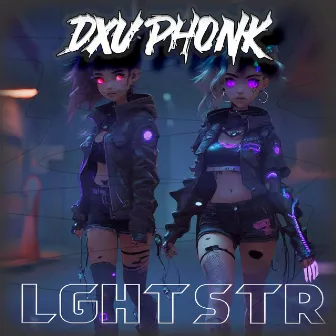 Lghtstr by DXV PHONK