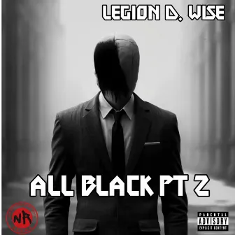 All Black Pt 2 by Legion D. Wise