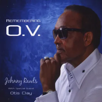 Remembering O. V. by Johnny Rawls