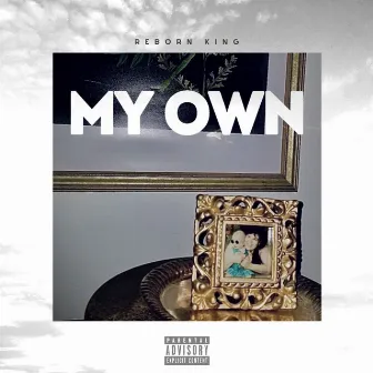 My Own by Reborn King