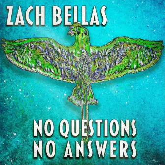 No Questions No Answers by Zach Bellas