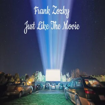 Just Like The Movie by Frank Zozky