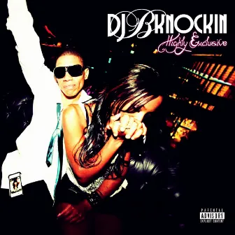 Highly Exclusive by DJ B Knockin