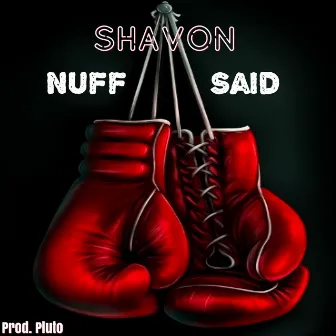 Nuff Said by Shavon