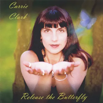 Release The Butterfly by Carrie Clark