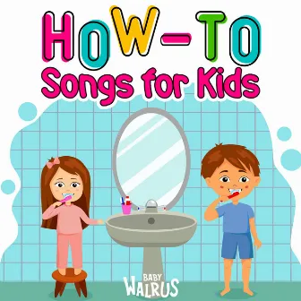 How-to Songs for Kids by Baby Walrus