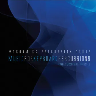 McCormick Percussion Group: Music for Keyboard Percussions by McCormick Percussion Group