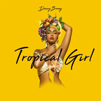 Tropical Girl by Danny Breezy