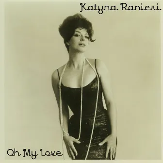 Oh My Love - Single by Katyna Ranieri