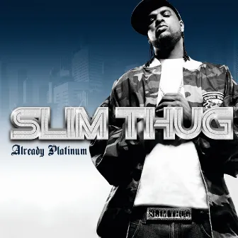 Already Platinum by Slim Thug