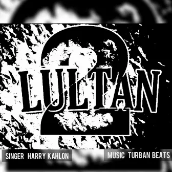 Lultan 2 by Harry Kahlon