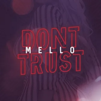 Don't Trust by Mello