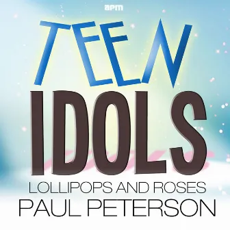 Teen Idols - Lollipops and Roses by Paul Petersen