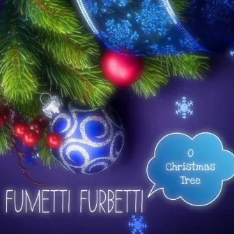 O Christmas Tree by Fumetti Furbetti