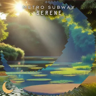 Serene by Metro Subway