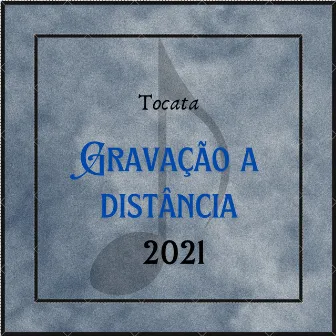 Tocata - Gravação à Distância 2021 by Gustavo Bueno