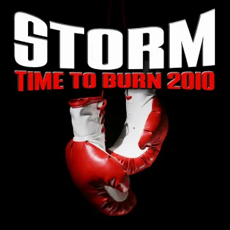 Time To Burn 2010 by Storm