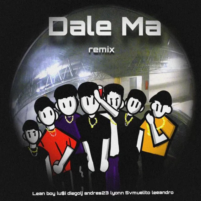 Dale ma - LeeAndro el cantante, Lu$i, Lyonpk, Svmuelito777, Diegolj & Andres23 Remix