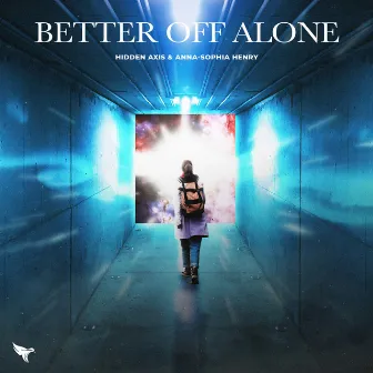 Better Off Alone by Hidden Axis