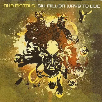 Six Million Ways To Live by Dub Pistols