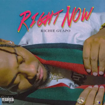 Right Now by Richie Guapo