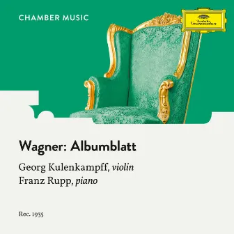 Wagner: Albumblatt, WWV 64 by Georg Kulenkampff