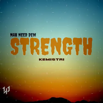 Nuh need dem strength by Kemistri