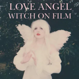 Love Angel by Witch on Film