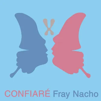 Confiaré by Fray Nacho