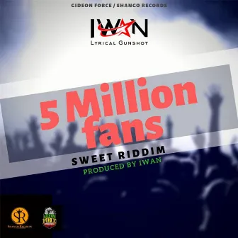 5 Million Fans (Sweet Riddim) by Iwan