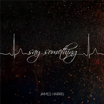 Say Something by James Harris