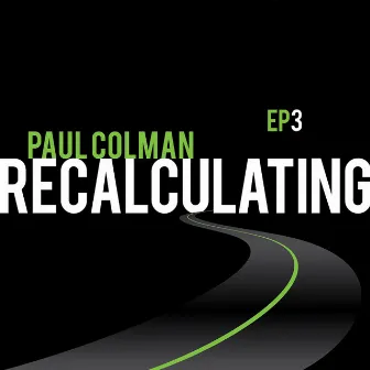 Recalculating EP3 by Paul Colman