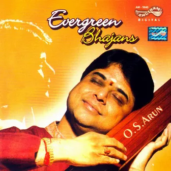 Evergreen Bhajans by O.S. Arun