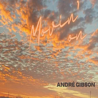 Movin On by Andre Gibson