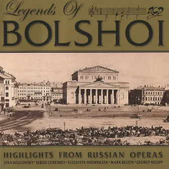 Legends of Bolshoi: Highlights from Russian Operas (1947-1957) by Nikolai Semyonovich Golovanov