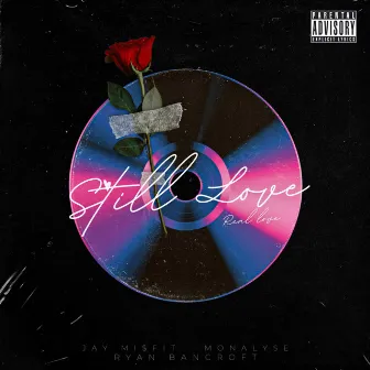 Still Love (Real Love) by Jay Mi$FiT