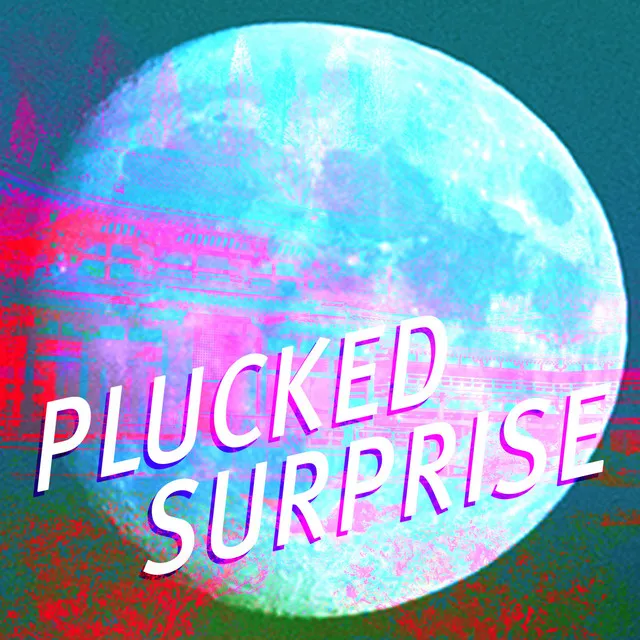 Plucked Surprise