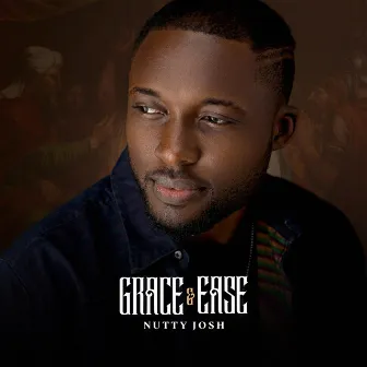 Grace & Ease by Nutty Josh