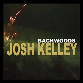 Backwoods (Deluxe) by Josh Kelley