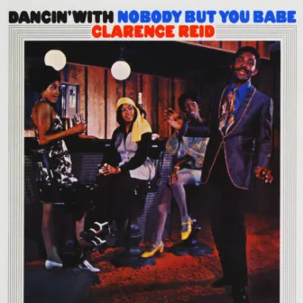 Dancin' With Nobody But You Babe by Clarence Reid