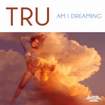 Am I Dreaming by TRU