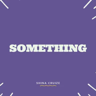 Something by Shina Cruize