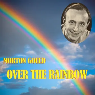 Over the Rainbow by Morton Gould & His Orchestra