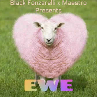 Ewe by Black Fonzarelli