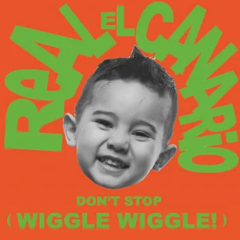 Don’t Stop (Wiggle Wiggle) by Real El Canario