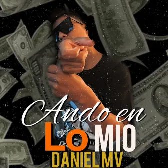 Ando En Lo Mio by Daniel MV