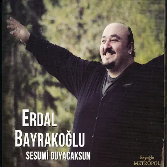 Sesumi Duyacaksun by Erdal Bayrakoğlu