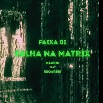 FALHA NA MATRIX by eueoaries